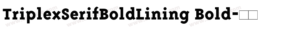 TriplexSerifBoldLining Bold字体转换